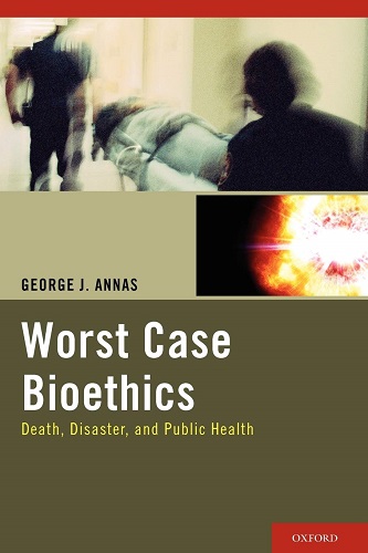 R724 Worst Case Bioethics: Death, Disaster, and Public Health