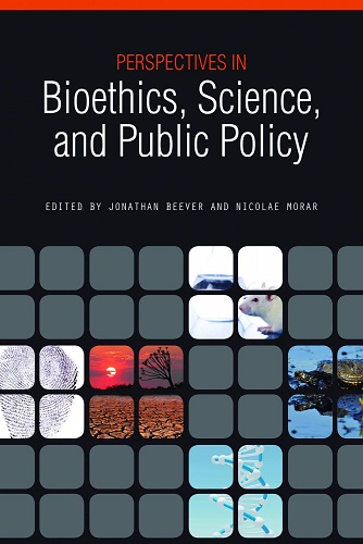 Q175.35 Perspectives in Bioethics, Science, and Public Policy